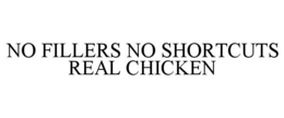 no fillers no shortcuts real chicken