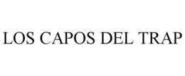 los capos del trap