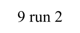 9 run 2