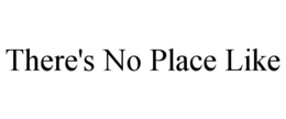 there's no place like