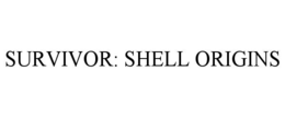 survivor: shell origins