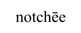 notchĒe