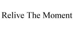 relive the moment