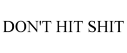 don't hit shit