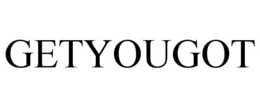 getyougot