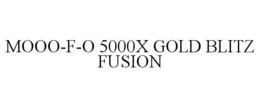 mooo-f-o 5000x gold blitz fusion