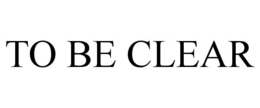 to be clear