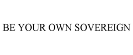 be your own sovereign