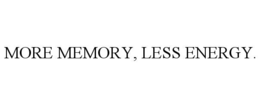 more memory, less energy.