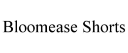 bloomease shorts