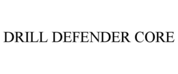 drill defender core