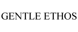 gentle ethos