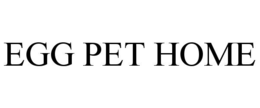 egg pet home
