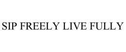 sip freely live fully