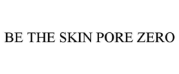be the skin pore zero