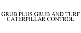 grub plus grub and turf caterpillar control