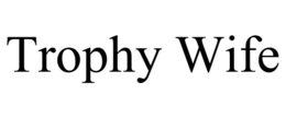 trophy wife
