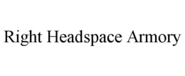 right headspace armory