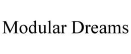 modular dreams
