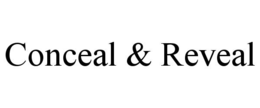 conceal & reveal