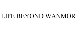 life beyond wanmor