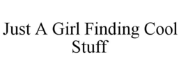 just a girl finding cool stuff