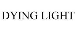 dying light
