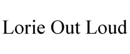 lorie out loud