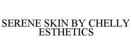 serene skin by chelly esthetics