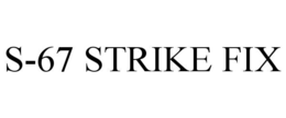 s-67 strike fix