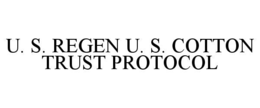 u. s. regen u. s. cotton trust protocol