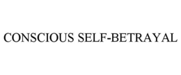 conscious self-betrayal