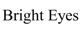 bright eyes