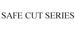 safe cut series