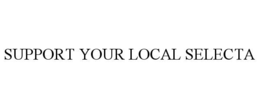 support your local selecta