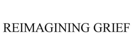 reimagining grief
