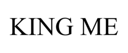 king me