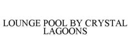 lounge pool by crystal lagoons