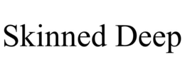 skinned deep