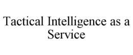 tactical intelligence as a service