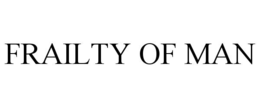 frailty of man