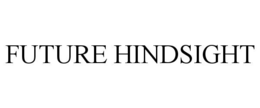 future hindsight