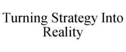 turning strategy into reality