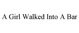 a girl walked into a bar