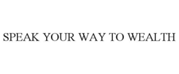 speak your way to wealth