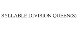 syllable division queen(s)