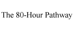the 80-hour pathway