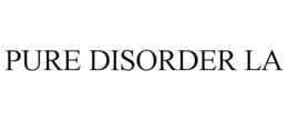 pure disorder la