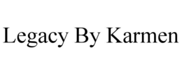 legacy by karmen
