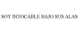 soy intocable bajo sus alas